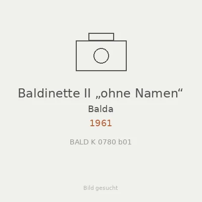 Baldinette II „ohne Namen“